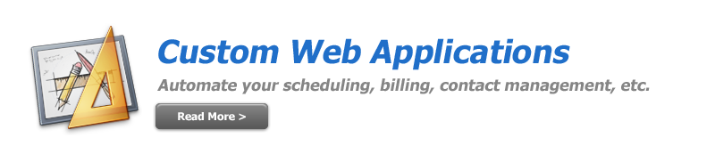 Custom Web Applications - Automate your scheduling, billing, contact management, etc.