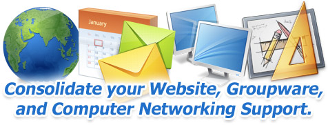 Consolidate your Website, Groupware, and Computer Networking Support.